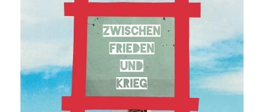 Event-Image for 'Zwischen Frieden und Krieg'