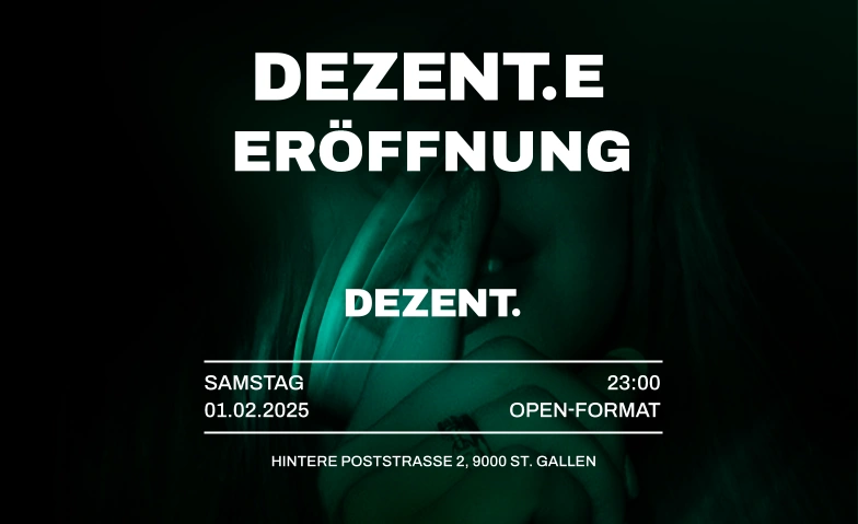 Eröffnung  DEZENT. - club. bar. eventlokal.  St. Gallen DEZENT. - club. bar. eventlokal., Hintere Poststrasse 2, 9000 St. Gallen Tickets