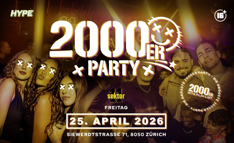 2000ER PARTY  SEKTOR11, Z&Uuml;RICH (&Uuml;16+16) SEKTOR 11, Siewerdtstrasse 71, 8050 Z&uuml;rich Tickets