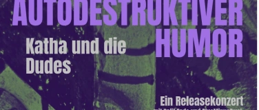 Event-Image for 'Katha und die Dudes: Autodestruktiver Humor'