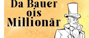 Event-Image for 'Da Bauer ois Millionär'