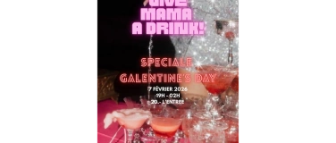 Event-Image for 'Ladies night GIVE MAMA A DRINK ! sp&eacute;ciale GALENTINE'S DAY'