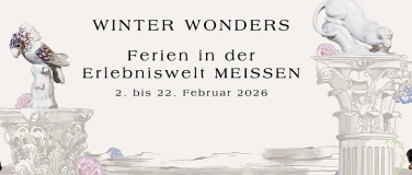 Event-Image for 'Winter Wonders - Ferien in der Erlebniswelt MEISSEN'