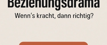 Event-Image for 'Beziehungsdrama - Wenn’s kracht dann richtig'