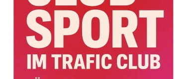 Event-Image for 'Club Sport im Club Trafic'