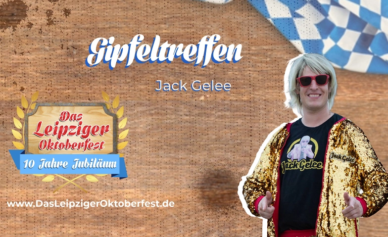 Gipfeltreffen mit Jack Gelee Das Leipziger Oktoberfest 2024 ${singleEventLocation} Tickets