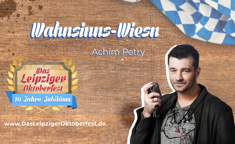 Wahnsinns-Wiesn mit Achim Petry - Das Leipziger Oktoberfest ${singleEventLocation} Tickets