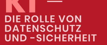 Event-Image for 'Vortrag: KI – Die Rolle von Datenschutz und Sicherheit'