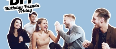 Event-Image for 'BFF &ndash; Birthday Friends Friday'