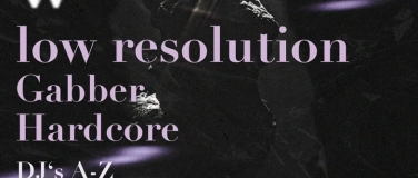 Event-Image for 'low resolution -Gabber - Hardcore'