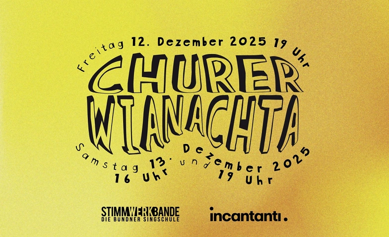 &laquo;Churer Wianachta&raquo; Singspiel STIMMWERKBANDE und incantanti Tickets
