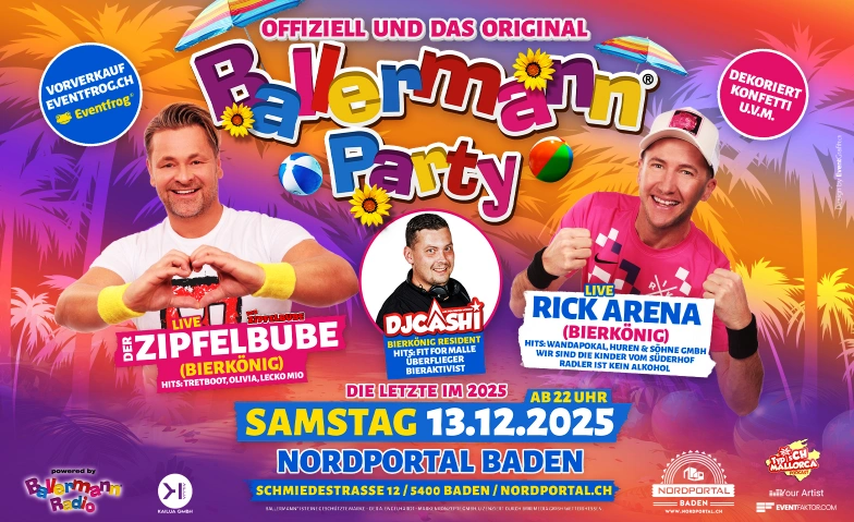 Ballermann Party - Offiziell & das Original Nordportal Eventhalle, Schmiedestrasse 12, 5400 Baden Tickets