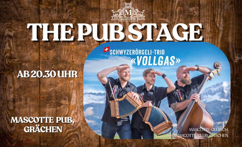The Pub Stage mit dem Schwyzer&ouml;rgeli- Trio Vollgas Tickets