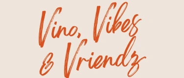 Event-Image for 'Vino, Vibes & Vriendz'