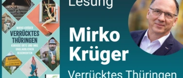 Event-Image for 'Verr&uuml;cktes Th&uuml;ringen: Kuriose Orte - Lesung mit Mirko Kr&uuml;ger'