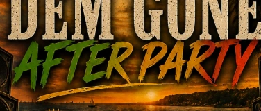 Event-Image for 'Dem Gone - Unoffical After Show Party'
