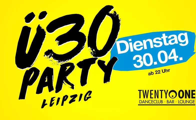 Ü30 Party Leipzig Twenty One, Gottschedstraße 2, 04109 Leipzig Tickets