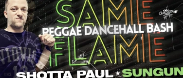 Event-Image for 'SAME FLAME - Reggae Dancehall Bash'