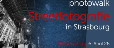 Event-Image for 'Photowalk: Streetfotografie in Strasbourg'