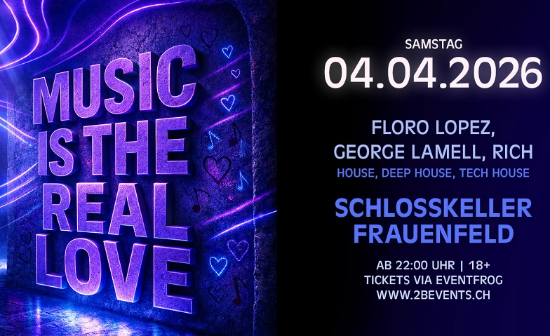 Music Is The Real Love Schlosskeller Frauenfeld, Frauenfeld Tickets