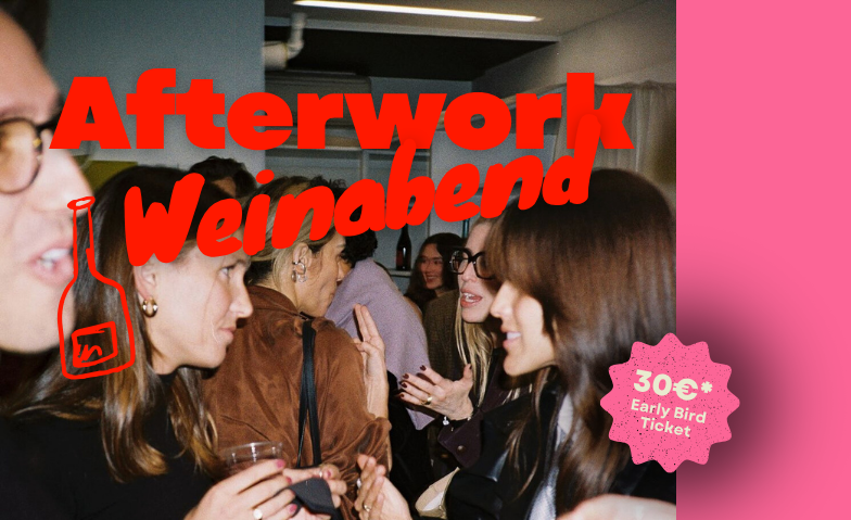 Afterwork Weinabend: ,,Uncork &amp; Connect'' Tickets