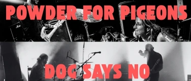 Event-Image for 'LIVE: Powder For Pigeons & Dog Says No'