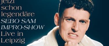 Event-Image for 'DIE JETZT SCHON LEGENDÄRE SEBO SAM IMPRO-SHOW in Leipzig #1'