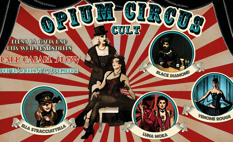 Opium Circus. Cult. Dark Cabaret Show in Freiburg. Kulturaggregat, Hildastraße 5, 79102 Freiburg im Breisgau Tickets