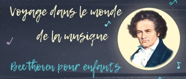 Event-Image for 'Voyage dans le monde de la musique. Beethoven (4-10 ans)'