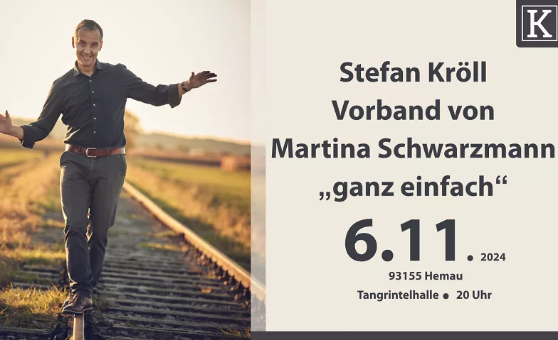 Stefan Kröll als Vorprogramm von Martina Schwarzmann Tangrintelhalle, August-Glockner-Ring, 93155 Hemau Billets