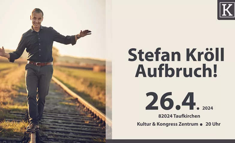 Stefan Kröll: "AUFBRUCH!" Kultur & Kongress Zentrum, Köglweg 5, 82024 Taufkirchen Tickets