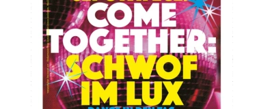 Event-Image for 'COME TOGETHER: Schwof im LUX'