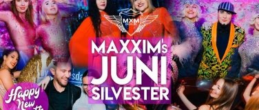 Event-Image for 'Welcome Juni - Maxxim Monats Silvester !'