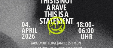Event-Image for 'THIS IS NOT A RAVE. THIS IS A STATEMENT.'