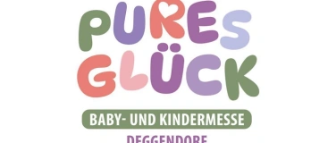 Event-Image for 'Pures Gl&uuml;ck - Baby und Kindermesse Deggendorf 2026'