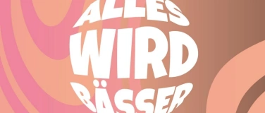 Event-Image for 'Alles wird B&auml;sser'