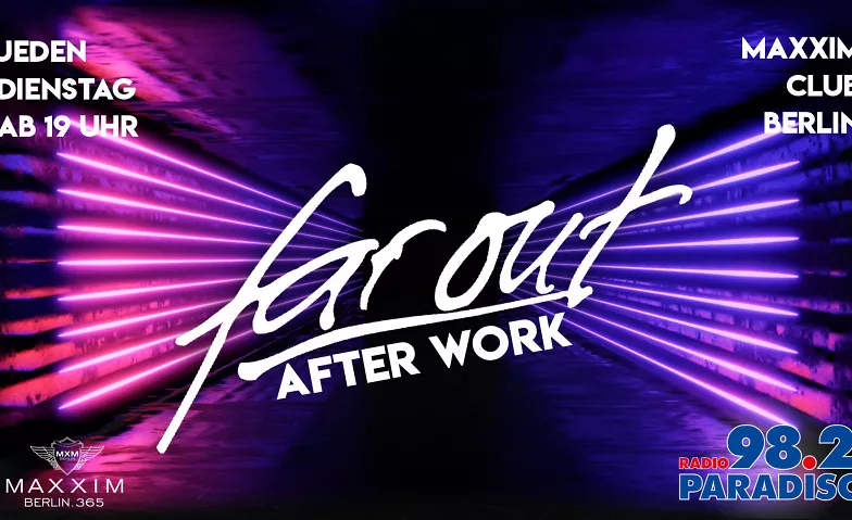 FAR OUT - AFTER WORK ab 19 Uhr Maxxim Club Berlin, Joachimsthaler Straße 15, 10719 Berlin Billets