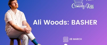 Event-Image for 'Comedy Kiss Presents: Ali Woods, Basher'