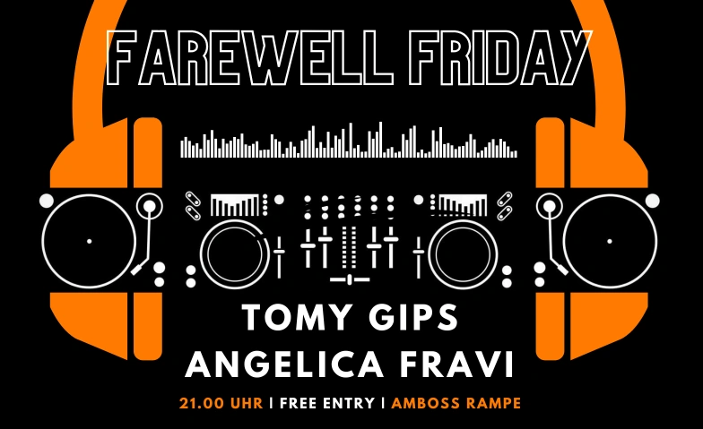 FAREWELL FRIDAY w/ Tomy Gips w/ Angelica Fravi AMBOSS RAMPE, Zollstrasse 80, 8005 Z&uuml;rich Tickets