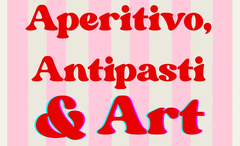Antipasti, Aperitivo und Arts Tickets