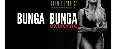 Event-Image for 'BUNGA BUNGA "extreme"'
