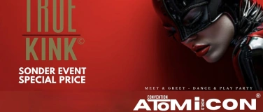 Event-Image for 'ATOMI-CON---TRUE KINK---SONDER EVENT - SPECIAL PRICE'