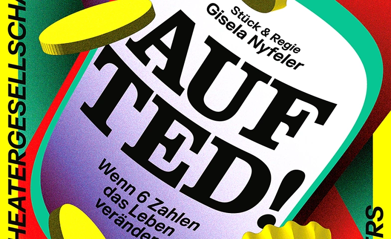 Auf Ted! - Wenn 6 Zahlen das Leben ver&auml;ndern ${singleEventLocation} Tickets