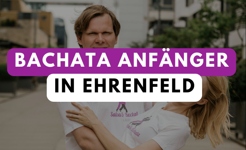 Bachata Anf&auml;nger Kurs in Ehrenfeld Tickets