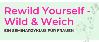 Event-Image for 'Rewild Yourself - Weiblichkeit & Zyklus'
