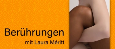 Event-Image for 'Reihe Ber&uuml;hrungen, Teil 5:  Arme + Beine'