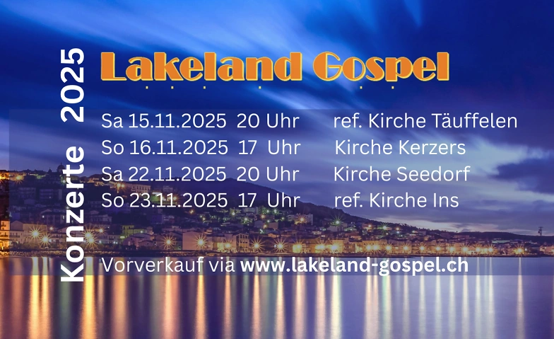 Lakeland Gospel – Konzert ref. Kirche, Täuffelen Tickets