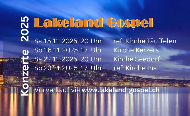 Lakeland Gospel - Konzert ref. Kirche Ins, 17 Uhr Tickets