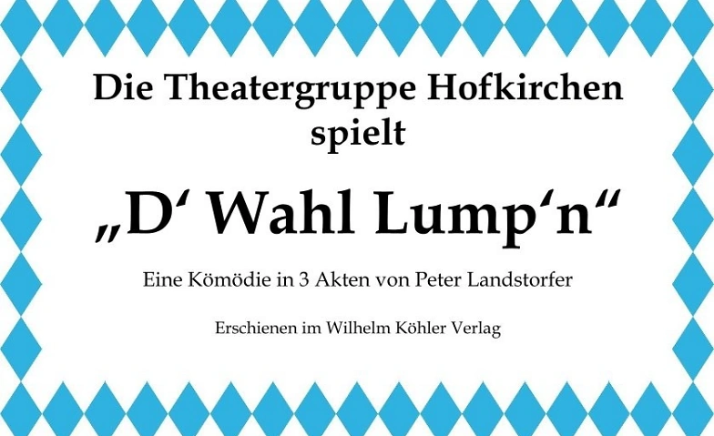 Theaterauff&uuml;hrung: "D' Wahllump'n" Billets