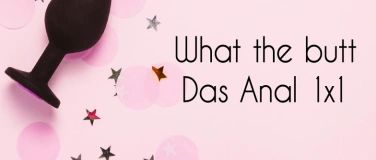 Event-Image for 'Workshop &bdquo;What the butt &ndash; Das Anal 11&ldquo;'